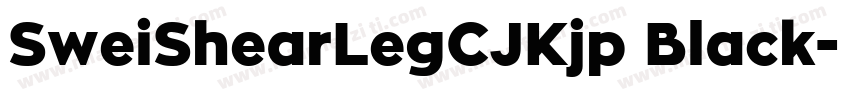 SweiShearLegCJKjp Black字体转换